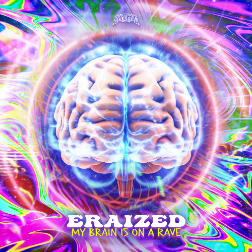 Eraized - My Brain Is On A Rave