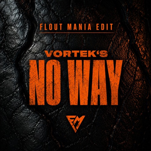 Vortek's - No Way (Flout Mania Edit)