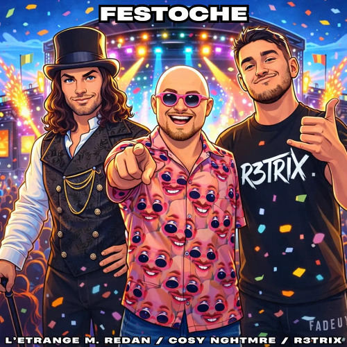 R3TRIX & COSY NGHTMRE & L'ETRANGE M.REDAN - FESTOCHE