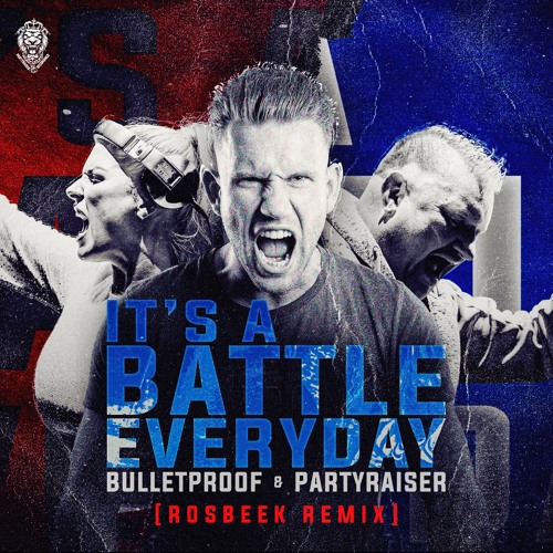 Bulletproof & Partyraiser - It's A Battle Everyday (Rosbeek Remix)