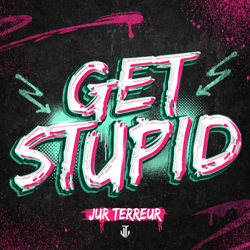 Jur Terreur - Get Stupid (Radio Edit)