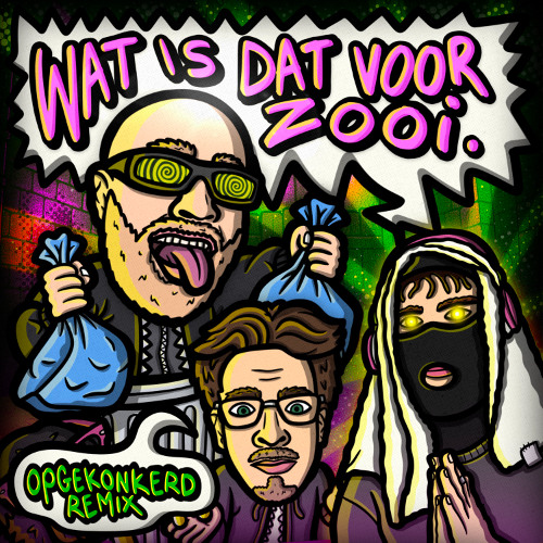 WAT IS DAT VOOR ZOOI (OPGEKONKERD REMIX)