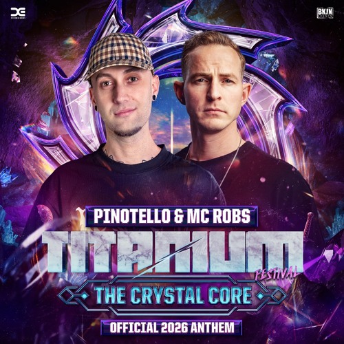 Pinotello & MC Robs - The Crystal Core (Official TITANIUM Festival 2026 Anthem)