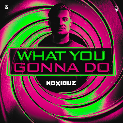 Noxiouz - What You Gonna Do
