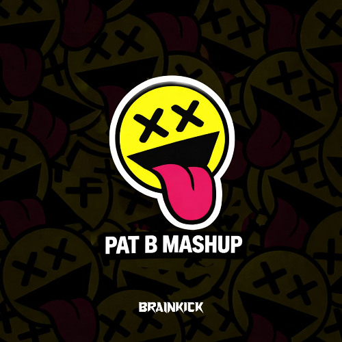 Brainkick - Pat B Mashup