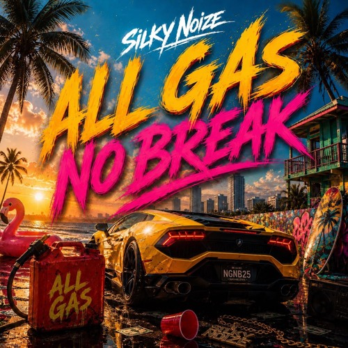 SILKY NOIZE - ALL GAS NO BREAK