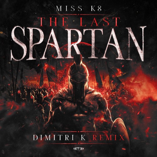 Miss K8 - The Last Spartan (Dimitri K Remix)